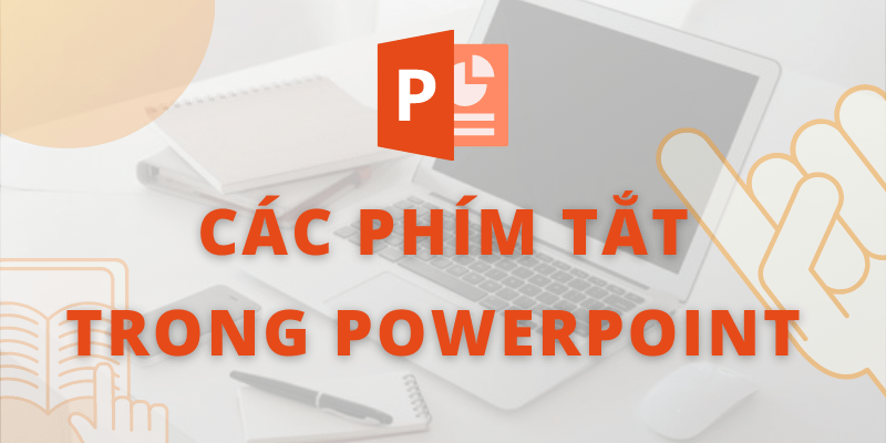 100+ Phím Tắt PowerPoint Hữu Dụng Giúp Bài Thuyết Trình Của Bạn Trở Nên Hoàn Hảo Hơn